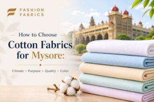 Best Cotton Fabrics for Mysore's Pleasant Climate: A Complete Guide for Men 3 How to Choose Cotton Fabrics for Mysore by the Fashion Fabric